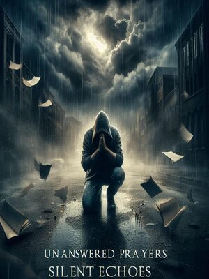 cover image of UnAnswered Prayers--Silent Echoes